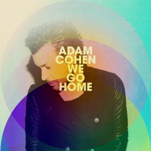 Purchase Adam Cohen's 'We Go Home' from September 15th 2014