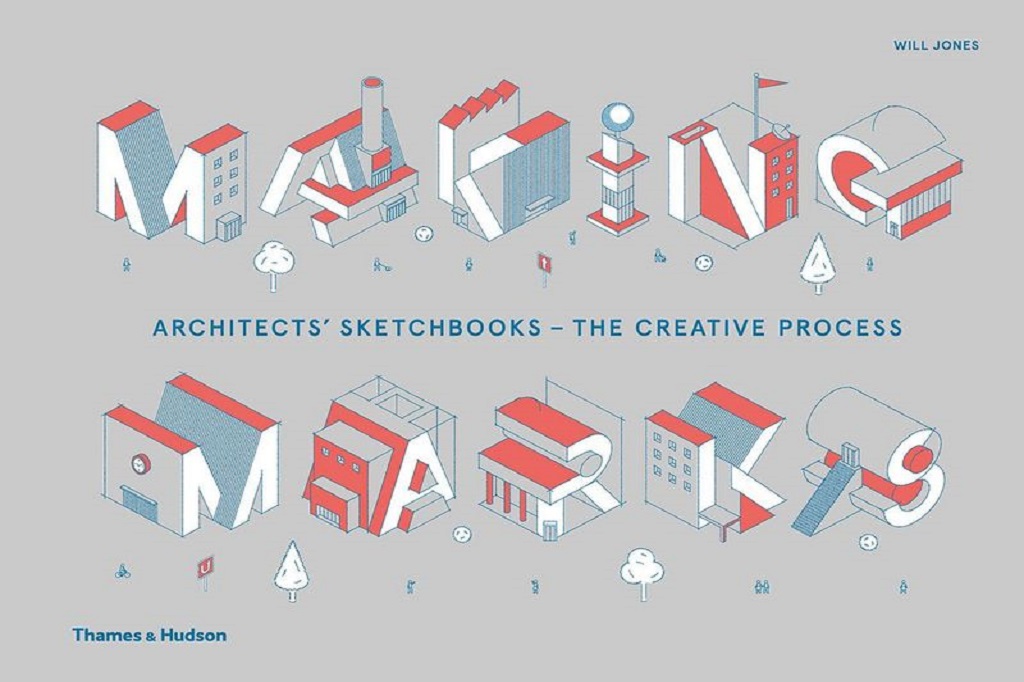 making-marks-architects-sketchbooks-the-creative-process-by-will-jones-is-published-by-thames-hudson