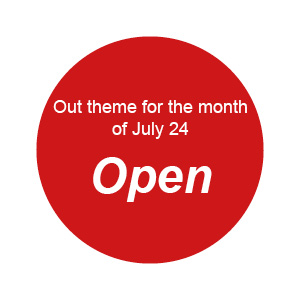 Our Monthly Theme For July 24 is Open