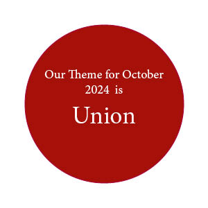 Our Monthly Theme For October 24 is Union