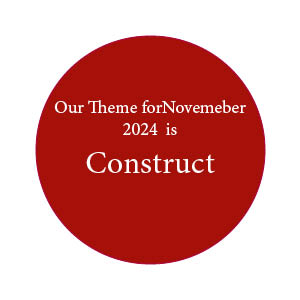 Our Monthly Theme For November ’24 is Construct